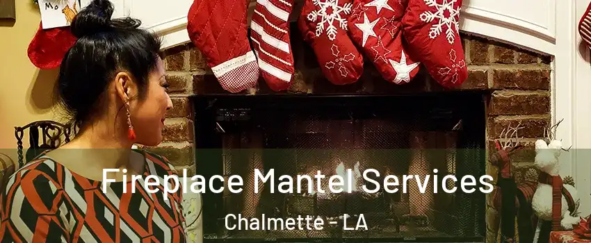  Fireplace Mantel Services Chalmette - LA